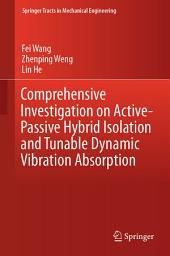 Icon image Comprehensive Investigation on Active-Passive Hybrid Isolation and Tunable Dynamic Vibration Absorption