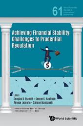 Icon image Achieving Financial Stability: Challenges To Prudential Regulation