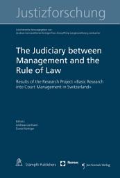 Icon image The Judiciary between Management and the Rule of Law: Results of the Research Project "Basic Research into Court Management in Switzerland"