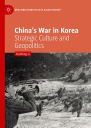 Icon image China’s War in Korea: Strategic Culture and Geopolitics