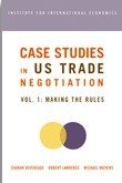 Icon image Case Studies in US Trade Negotiation Volume 1: Making the Rules, Volume 1