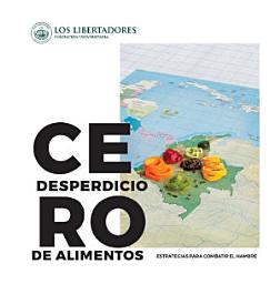 Icon image Cero Desperdicios de Alimentos: Estrategias para combatir el hambre