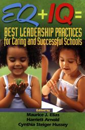 Icon image EQ + IQ = Best Leadership Practices for Caring and Successful Schools