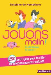 Icon image Jouons malin : 250 petits jeux pour faciliter les relations parents-enfants