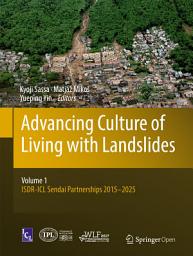 Icon image Advancing Culture of Living with Landslides: Volume 1 ISDR-ICL Sendai Partnerships 2015-2025