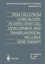 Icon image Stem Cells from Cord Blood, in Utero Stem Cell Development and Transplantation-Inclusive Gene Therapy