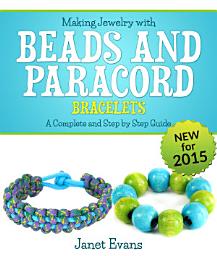 Icon image Making Jewelry with Beads and Paracord Bracelets : A Complete and Step by Step Guide: (Special 2 In 1 Exclusive Edition)