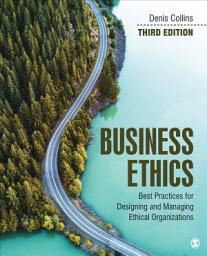 Icon image Business Ethics: Best Practices for Designing and Managing Ethical Organizations, Edition 3