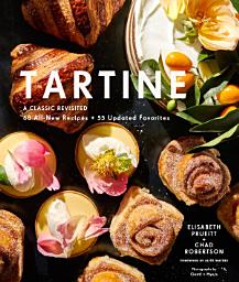 Icon image Tartine: Revised Edition: A Classic Revisited: 68 All-New Recipes + 55 Updated Favorites