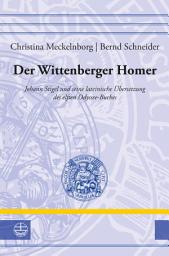 Icon image Der Wittenberger Homer: Johann Stigel und seine lateinische Übersetzung des elften Odyssee-Buches