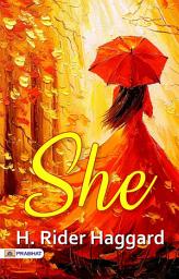 Icon image She: She by H. Rider Haggard: A Classic Adventure Novel