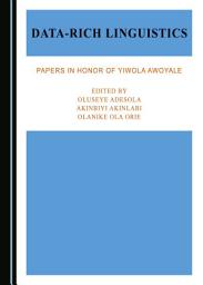 Icon image Data-Rich Linguistics: Papers in Honor of Yiwola Awoyale