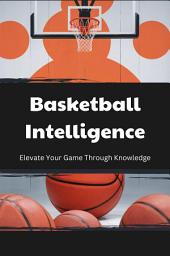 Icon image Basketball Intelligence: Elevate Your Game Through Knowledge