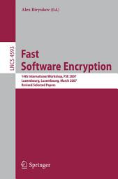 Icon image Fast Software Encryption: 14th International Workshop, FSE 2007, Luxembourg, Luxembourg, March 26-28, 2007, Revised Selected Papers