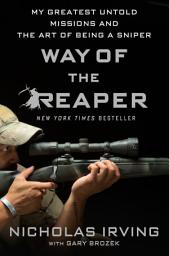 Icon image Way of the Reaper: My Greatest Untold Missions and the Art of Being a Sniper