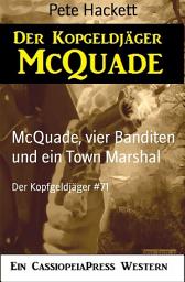 Icon image McQuade, vier Banditen und ein Town Marshal: Der Kopfgeldjäger #71