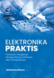 Icon image ELEKTRONIKA PRAKTIS: Panduan Penghobi, Pengembang Software dan Entrepreneur