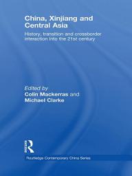 Icon image China, Xinjiang and Central Asia: History, Transition and Crossborder Interaction into the 21st Century