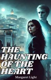 Icon image The Haunting of the Heart: (A story about love, jealousy and hatred)