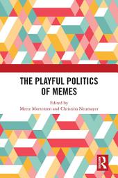 Icon image The Playful Politics of Memes