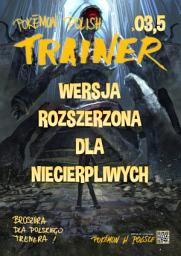 Icon image Pokemon Polish Trainer 03,5 - DLA NIECIERPLIWYCH: Pokemon Polish Trainer Magazine! Extended edition