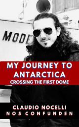 Icon image My Journey to Antarctica: Crossing the First Dome