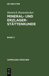 Icon image Heinrich Huttenlocher: Mineral- und Erzlagerstättenkunde. Band 2: Ausgabe 2