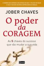 Icon image O poder da coragem: As cinco chaves do sucesso que vão mudar a sua vida