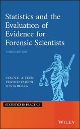 Icon image Statistics and the Evaluation of Evidence for Forensic Scientists: Edition 3