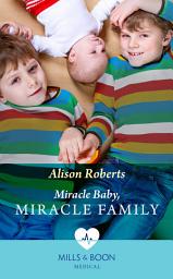 Icon image Miracle Baby, Miracle Family (Mills & Boon Medical)