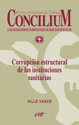 Icon image Corrupción estructural de las instituciones sanitarias. Concilium 358 (2014): Concilium 358/ Artículo 6 EPUB