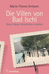 Icon image Die Villen von Bad Ischl: Wenn Häuser Geschichten erzählen