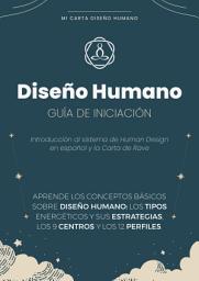 Icon image Diseño Humano, guía de iniciación: Introducción al sistema de Human Design en español y la Carta de Rave