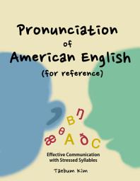 Icon image Pronunciation of American English for Reference: Effective Communication with Stressed Syllables (how to study English words for test, business, travel with a smartphone)