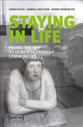 Icon image Staying in Life: Paving the Way to Dementia-Friendly Communities