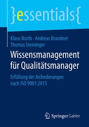 Icon image Wissensmanagement für Qualitätsmanager: Erfüllung der Anforderungen nach ISO 9001:2015