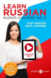 Icon image Learn Russian - Easy Reader - Easy Listener - Parallel Text: Audio Course No. 3