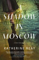 Icon image A Shadow in Moscow: A Cold War Novel