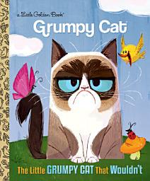 Icon image The Little Grumpy Cat that Wouldn't (Grumpy Cat)