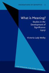 Icon image What is Meaning?: Studies in the Development of Significance (1903)