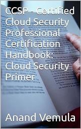 Icon image CCSP - Certified Cloud Security Professional Certification Handbook: Cloud Security Primer