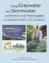 Icon image Using Graywater and Stormwater to Enhance Local Water Supplies: An Assessment of Risks, Costs, and Benefits