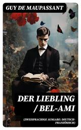 Icon image Der Liebling / Bel-Ami (Zweisprachige Ausgabe: Deutsch-Französisch): Der schöne Freund Georg