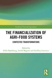 Icon image The Financialization of Agri-Food Systems: Contested Transformations