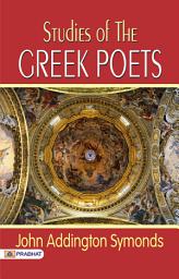 Icon image Studies of The Greek Poets: Studies of the Greek Poets: A Scholarly Exploration of Ancient Poetry