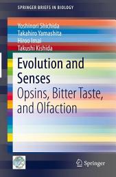 Icon image Evolution and Senses: Opsins, Bitter Taste, and Olfaction