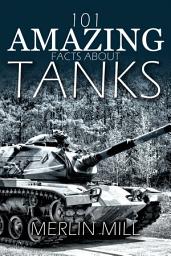 Icon image 101 Amazing Facts about Tanks: ...and Other Armoured Vehicles