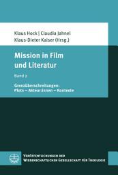 Icon image Mission in Film und Literatur: Band 2: Grenzüberschreitungen: Plots – Akteur:innen – Kontexte