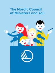 Icon image The Nordic Council of Ministers and You