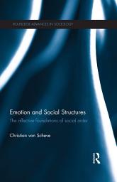 Icon image Emotion and Social Structures: The Affective Foundations of Social Order